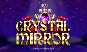 Crystal Mirror tại kubetcasinorand