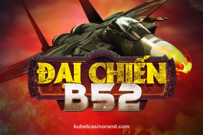 Hình ảnh trò chơi Đại Chiến B52 tại kubetcasinorand