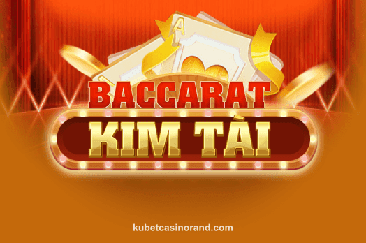 Hình ảnh Baccarat Kim Tài tại KubetCasinoRand